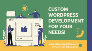 Why Norsen Digital is the Best Choice for Your WordPress Development Needs in Canada - Norsen Digital